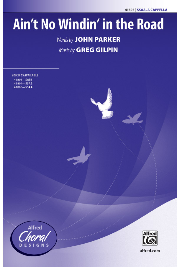 Ain't No Windin' in the Road : SSAA : Greg Gilpin : Sheet Music : 00-41805 : 038081468853 