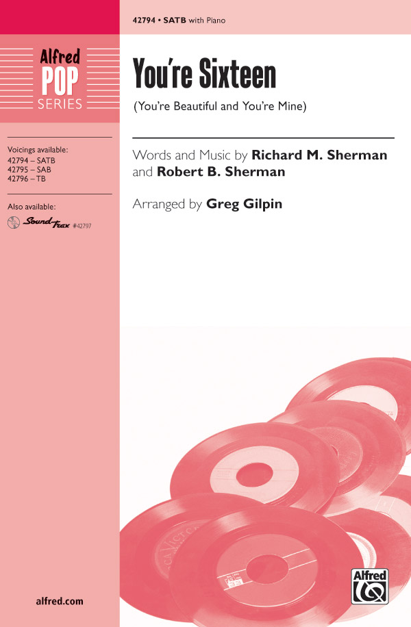 You're Sixteen : SATB : Greg Gilpin : Richard and Robert Sherman : 1 CD : 00-42794 : 038081469997 