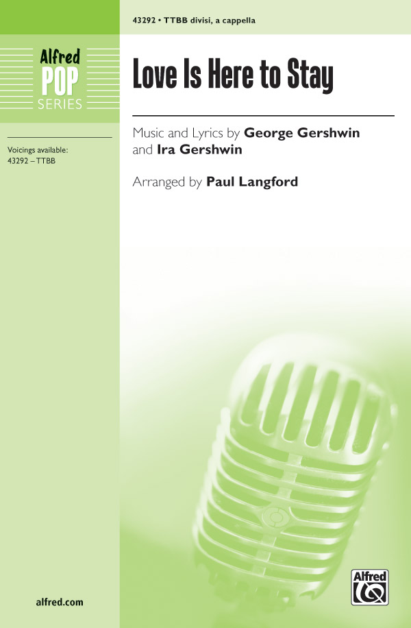 Love Is Here to Stay : TTBB divisi : Paul Langford : George Gershwin : The Goldwyn Follies : Sheet Music : 00-43292 : 038081488349 