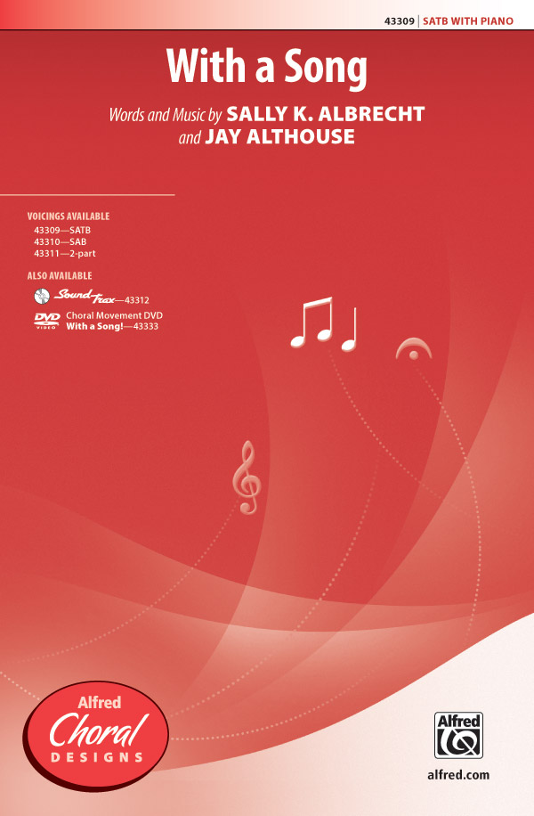 With a Song : SATB : Sally K. Albrecht : Jay Althouse : Sheet Music : 00-43309 : 038081488516 