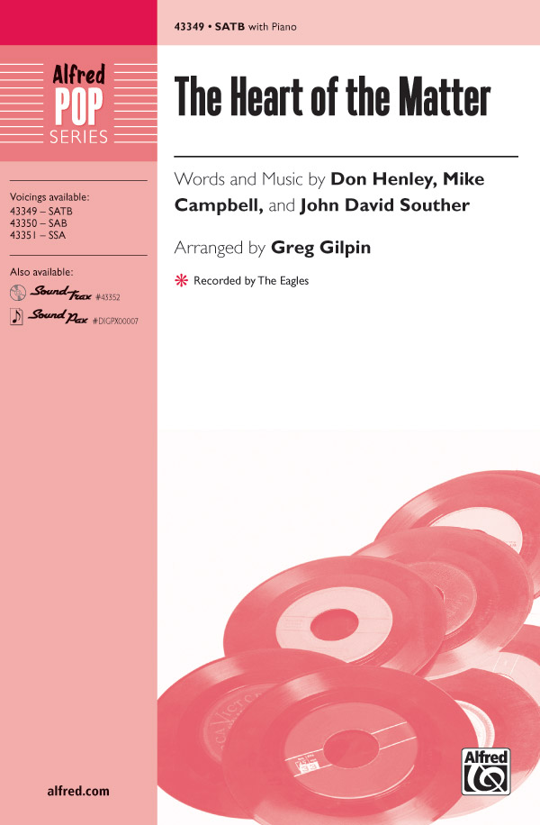 The Heart of the Matter : SATB : Greg Gilpin : Don Henley : Don Henley : 1 CD : 00-43349 : 038081488905 