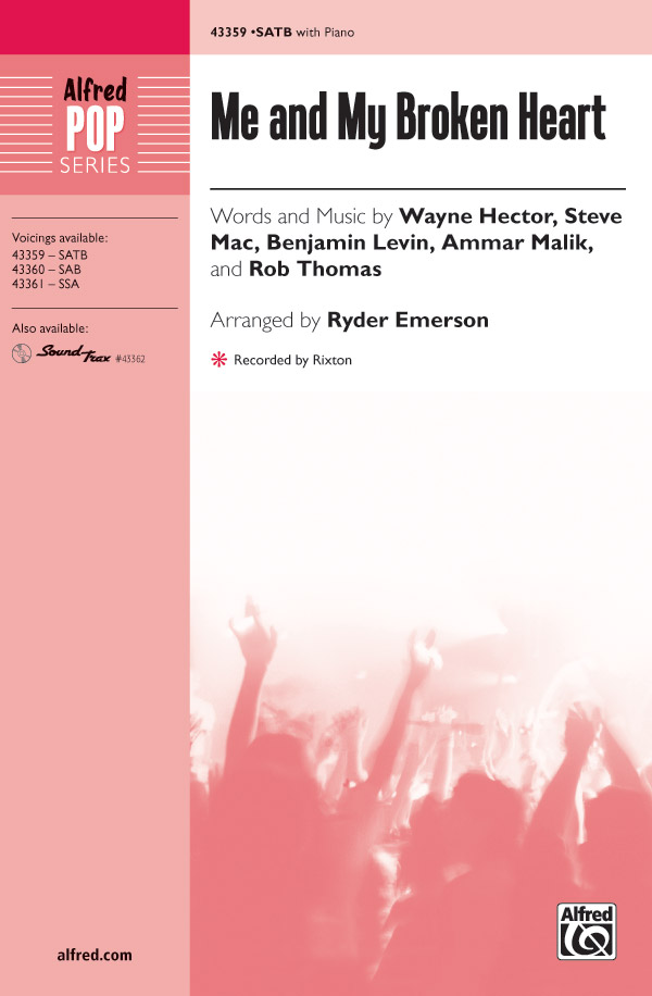 Me and My Broken Heart : SATB : Ryder Emerson : Wayne Hector : Rixton : Songbook : 00-43359 : 038081489001 