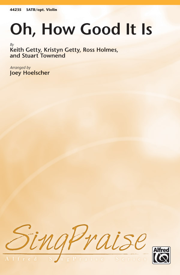 Oh, How Good It Is SATB Choral Octavo Keith Getty Sheet Music