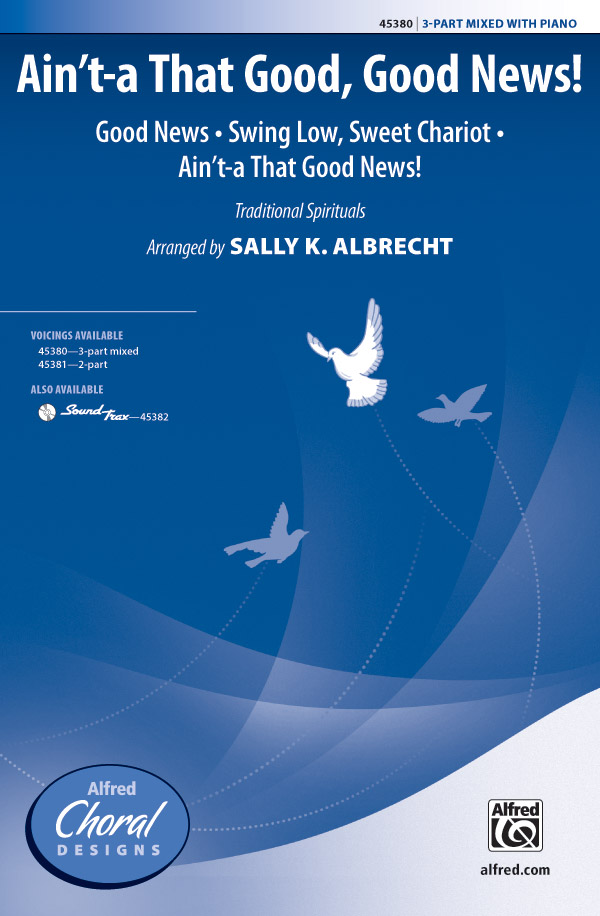 Ain't-a That Good, Good News! : 3-Part Mixed : Sally K. Albrecht : Sheet Music : 00-45380 : 038081511207 