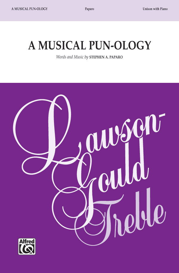 A Musical Pun-ology : Unison : Stephen A. Paparo : Stephen A. Paparo : Sheet Music Collection : 00-45446 : 038081511863 