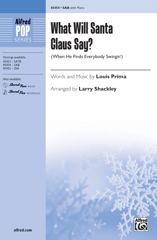 What Will Santa Claus Say? : SAB : Larry Shackley : Louis Prima : Sheet Music : 00-45454 : 038081511948 