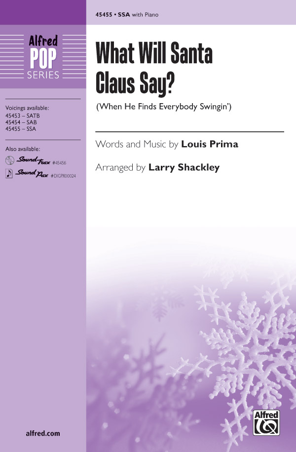 What Will Santa Claus Say? : SSA : Larry Shackley : Louis Prima : Sheet Music : 00-45455 : 038081511955 
