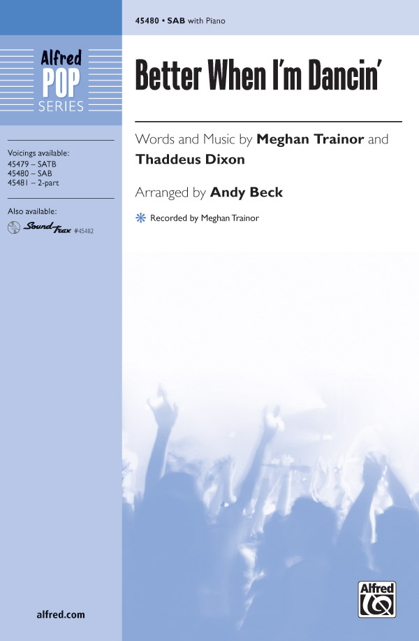 Better When I'm Dancin' : SAB : Andy Beck : Thaddeus Dixon : Sheet Music : 00-45480 : 038081512204 