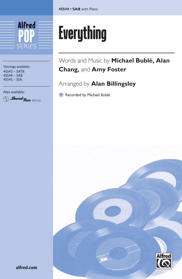 Everything : SAB : Alan Billingsley : Alan Chang :  : Sheet Music : 00-45544 : 038081512839 