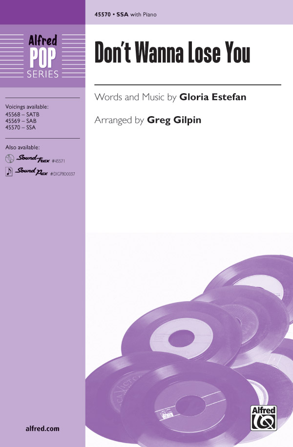 Don't Wanna Lose You : SSA : Greg Gilpin : Gloria Estefan : On Your Feet! : Sheet Music : 00-45570 : 038081513096 