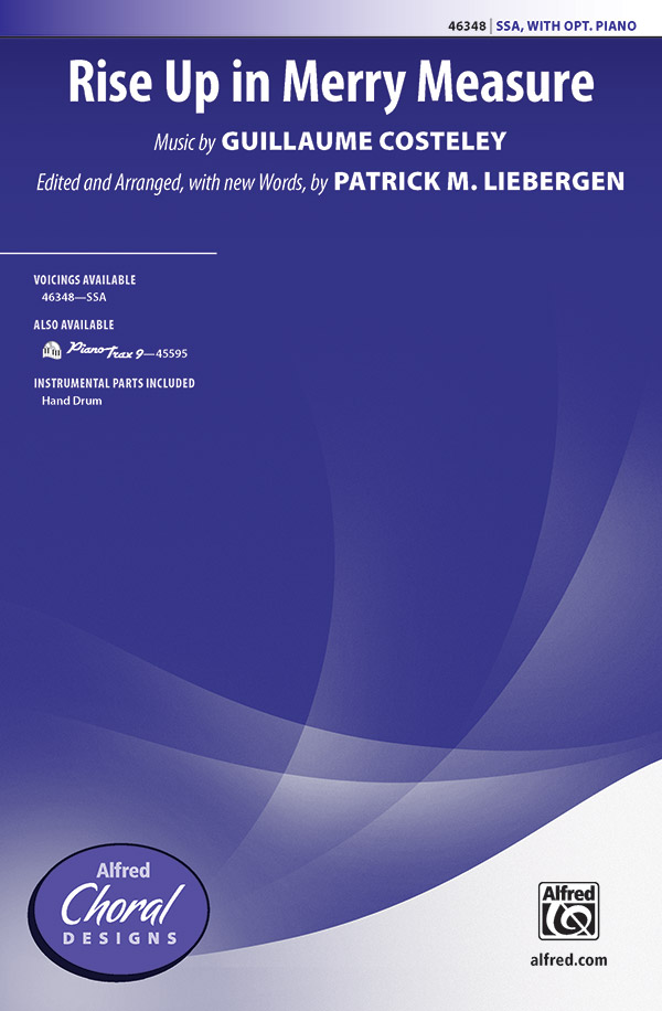Rise Up in Merry Measure : SSA : Patrick Liebergen : Guillaume Costeley : Sheet Music : 00-46348 : 038081527277 