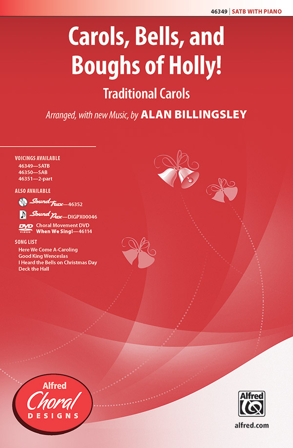 Carols, Bells, and Boughs of Holly! : SATB : Alan Billingsley : Sheet Music : 00-46349 : 038081527284 