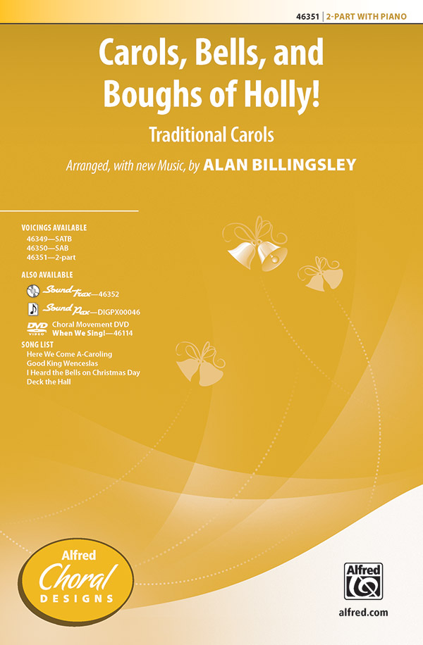 Carols, Bells, and Boughs of Holly! : 2-Part : Alan Billingsley : Sheet Music : 00-46351 : 038081527307 