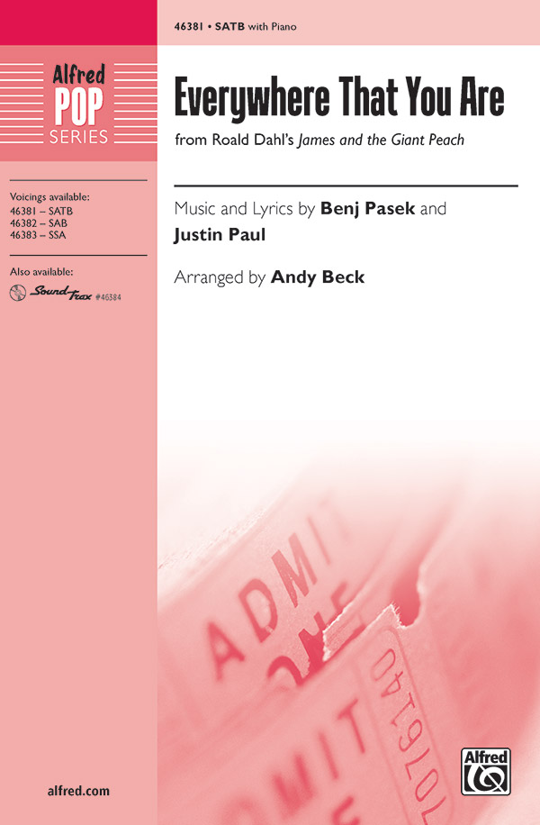 Everywhere That You Are : SATB : Andy Beck : Justin Paul : James and the Giant Peach : 00-46381 : 038081527604 