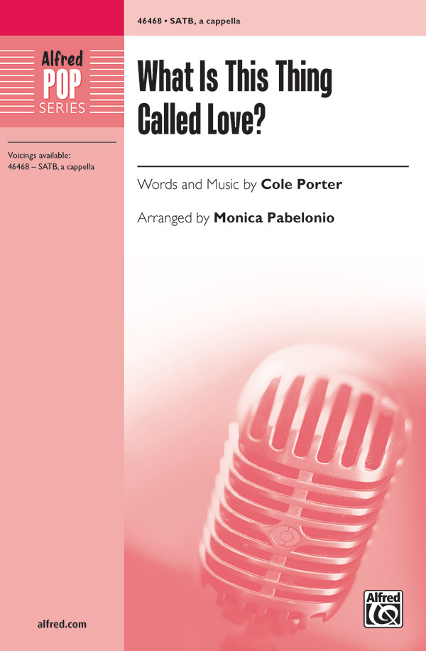 What Is This Thing Called Love? : SATB : Monica Pabelonio : Cole Porter : 2 CDs : 00-46468 : 038081528472 