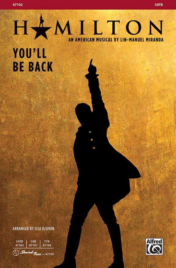 You'll Be Back : SATB : Lisa DeSpain : Lin-Manuel Miranda : Hamilton : Accompaniment CDs : 00-47102 : 038081538730 