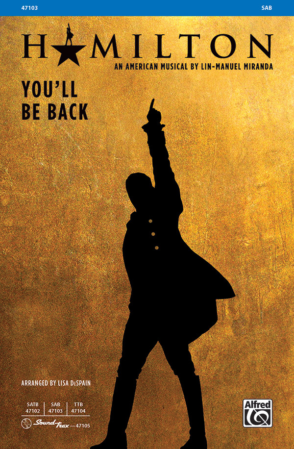 You'll Be Back : SAB : Lisa DeSpain : Lin-Manuel Miranda : Hamilton : Sheet Music : 00-47103 : 038081538747 