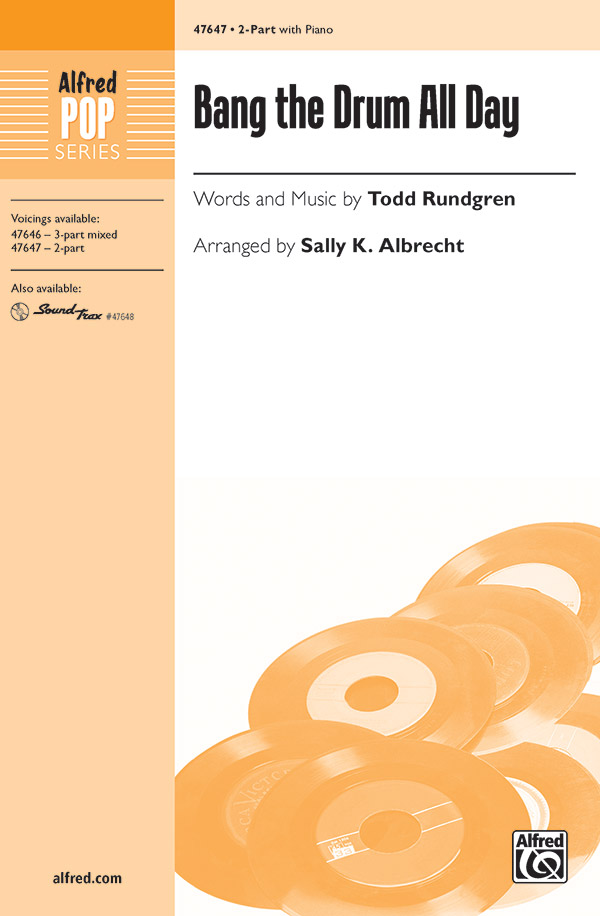 Bang the Drum All Day : 2-Part : Sally K. Albrecht : Todd Rundgren : Sheet Music : 00-47647 : 038081543406 