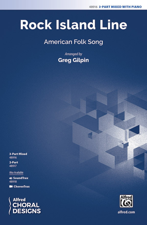 Rock Island Line : 3-Part Mixed : Greg Gilpin : Sheet Music : 00-48916 : 038081562407 