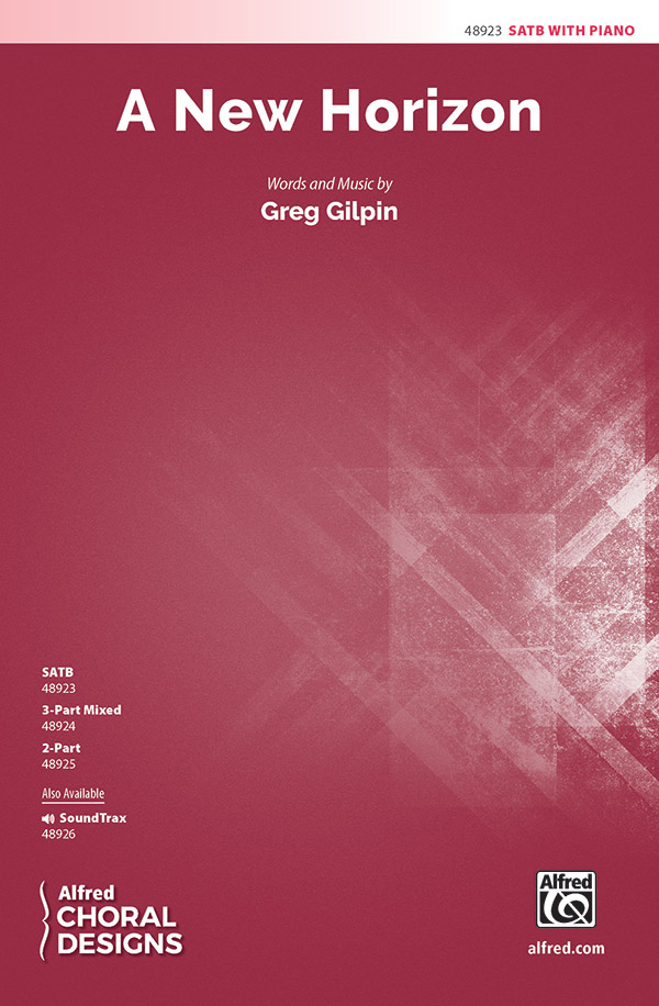A New Horizon : SATB : Greg Gilpin : Greg Gilpin : Sheet Music : 00-48923 : 038081562476 