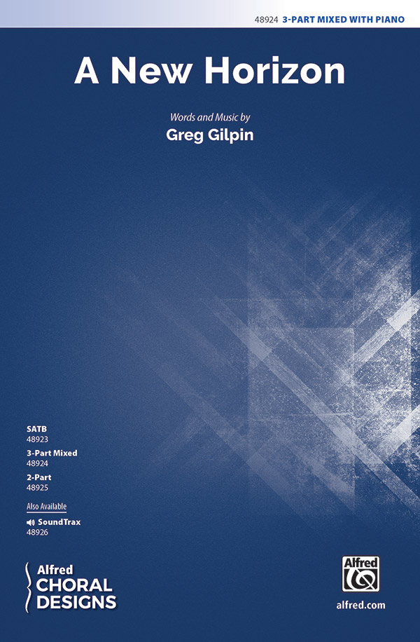 A New Horizon : 3-Part Mixed : Greg Gilpin : Greg Gilpin : Sheet Music : 00-48924 : 038081562483 