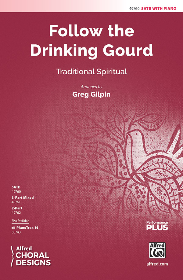 Follow the Drinking Gourd : SATB : Greg Gilpin : Traditional : Songbook : 00-49760 : 038081568478 