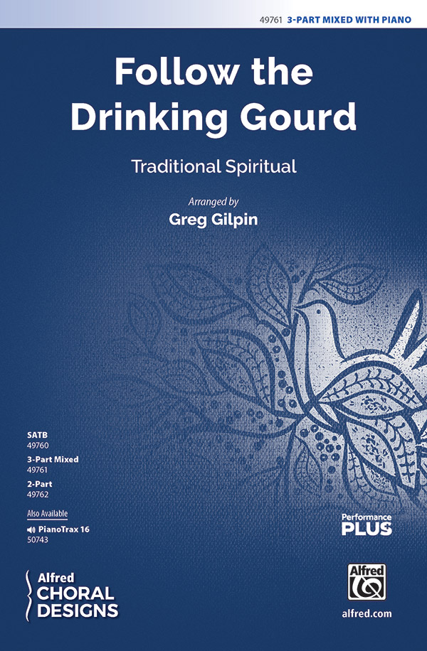 Follow the Drinking Gourd : 3-Part Mixed : Greg Gilpin : Traditional : Songbook : 00-49761 : 038081568485 