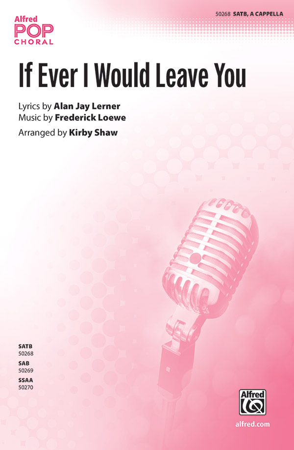 If Ever I Would Leave You: SATB, a cappella Choral Octavo