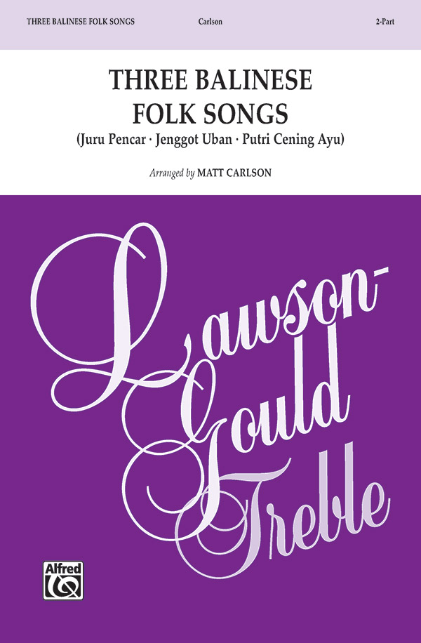 Three Balinese Folk Songs : 2-Part : Matt Carlson : Sheet Music : 00-50746 : 038081580609 