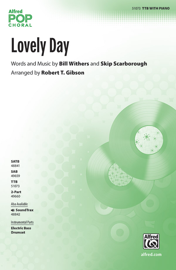Lovely Day : TTB : Robert T. Gibson : Bill Withers and Skip Scarborough : Sheet Music : 00-51073 : 038081581101 