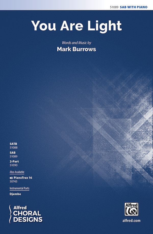 You Are Light : SAB : Mark Burrows : Sheet Music : 00-51089 : 038081581262 
