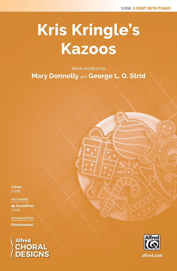 Kris Kringle's Kazoos : 2-Part : Mary Donnelly : George L. O. Strid : Sheet Music : 00-51098 : 038081581354 