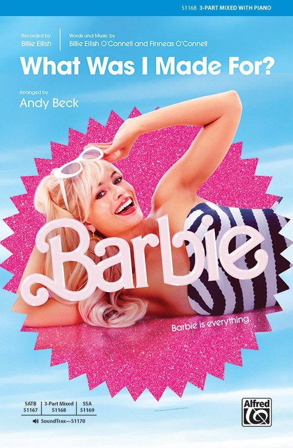 What Was I Made For? : 3-Part Mixed : Andy Beck : Billie Eilish : Barbie : Sheet Music : 00-51168 : 038081582054 