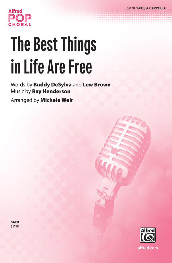 The Best Things in Life Are Free : SATB : Michele Weir : Sheet Music : 00-51178 : 038081582153 