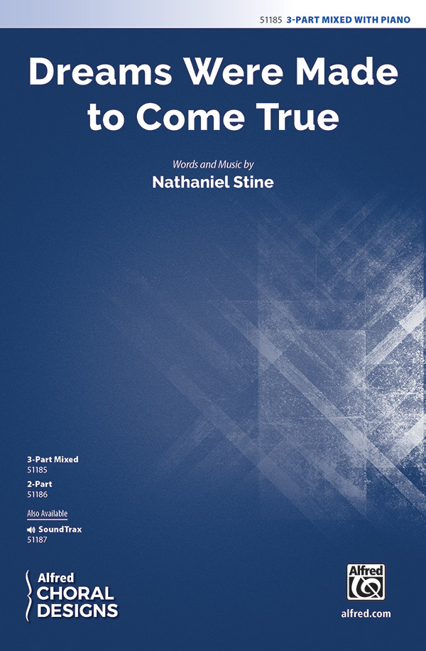 Dreams Were Made to Come True : 3-Part Mixed : Nathaniel Stine : Sheet Music : 00-51185 : 038081582221 