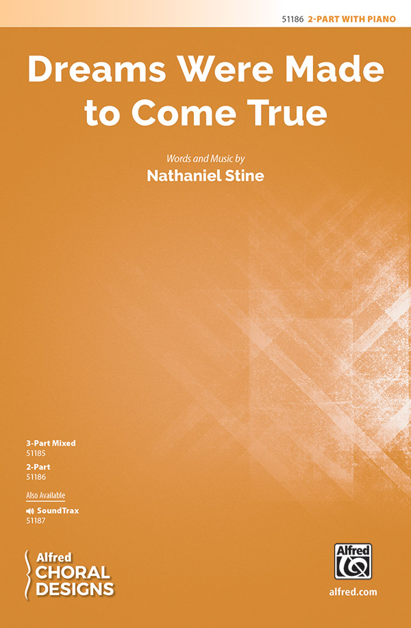 Dreams Were Made to Come True : 2-Part : Nathaniel Stine : Sheet Music : 00-51186 : 038081582238 