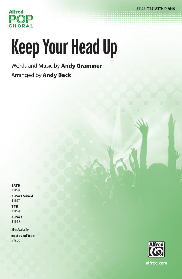 Keep Your Head Up : TTB : Andy Beck : Andy Grammer : Sheet Music : 00-51198 : 038081582351 