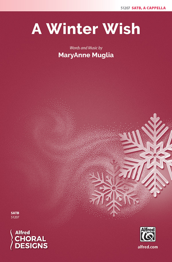 A Winter Wish : SATB : MaryAnne Muglia : MaryAnne Muglia : Sheet Music : 00-51207 : 038081582443 