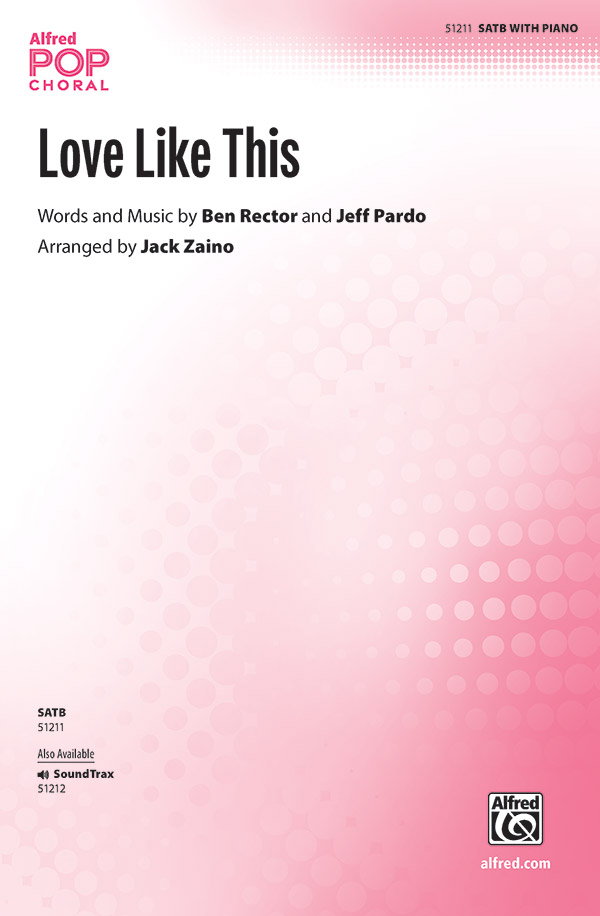 Love Like This : SATB : Jack Zaino : Ben Rector : Sheet Music : 00-51211 : 038081582498 