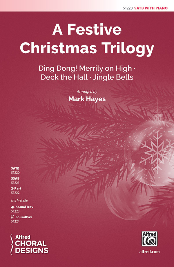 A Festive Christmas Trilogy : SATB : Mark Hayes : 00-51220 : 038081582597 