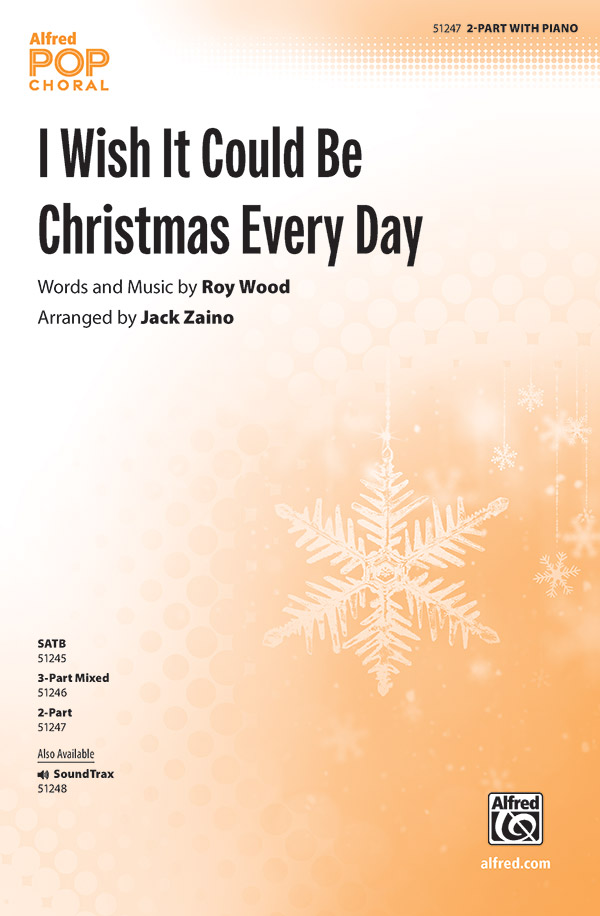 I Wish It Could Be Christmas Every Day : 2-Part : Jack Zaino : Roy Wood : Sheet Music : 00-51247 : 038081582849 