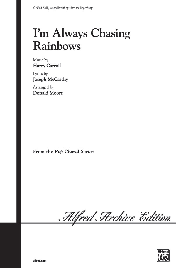 I'm Always Chasing Rainbows : SATB : Donald Moore : Harry Carroll : 1 CD : 00-CH9864 : 029156910629 