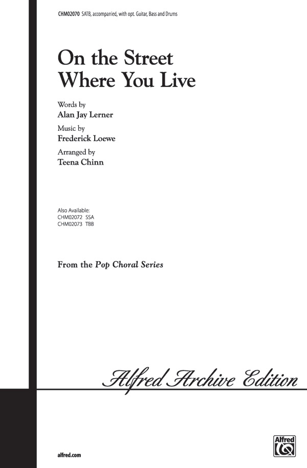 On the Street Where You Live : SATB : Teena Chinn : Frederick Loewe : My Fair Lady : Sheet Music : 00-CHM02070 : 654979037163 