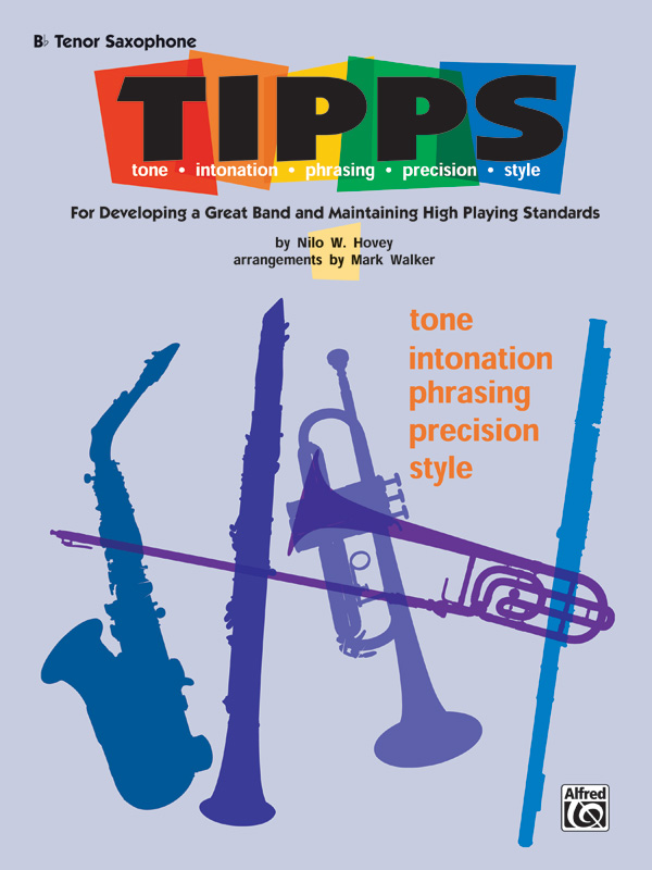 T-I-P-P-S for Bands: Tone * Intonation * Phrasing * Precision * Style T-I-P-P-S for Bands: Tone * Intonation * Phrasing * Precision * Style