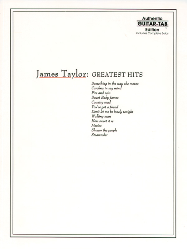 James Taylor Greatest Hits Authentic Guitar Tab Book James Taylor James Taylor Greatest Hits Authentic Guitar Tab Book James Taylor