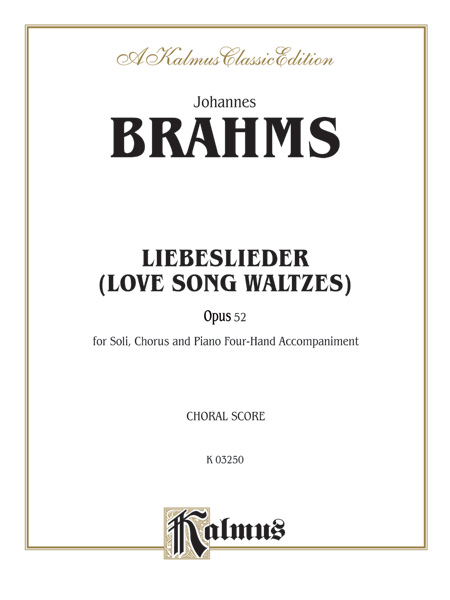 Johannes Brahms : Love Song Waltzes (Liebeslieder Waltzes), Opus 52 : SATB : Songbook : 029156070217  : 00-K03250