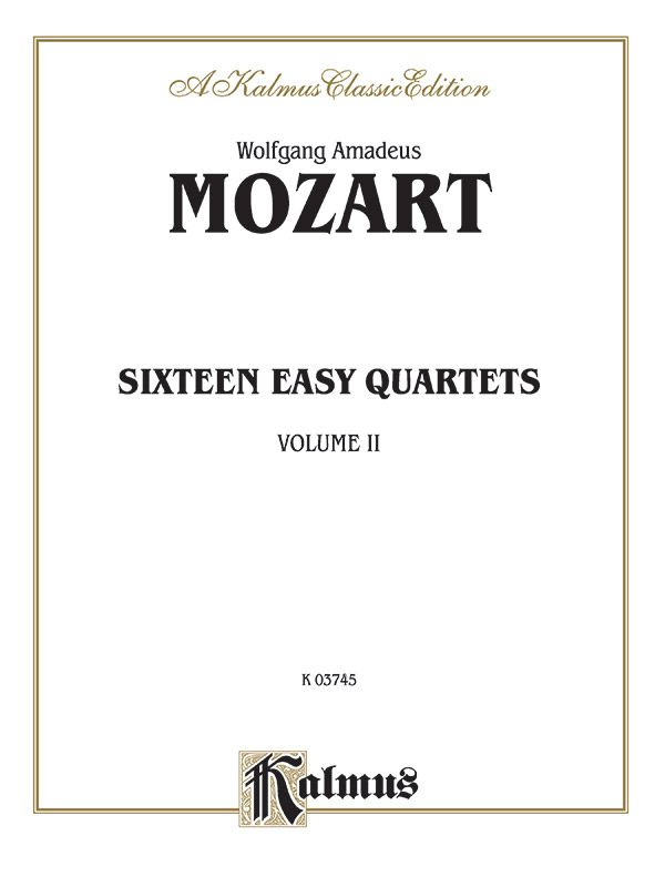 Sixteen Easy String Quartets, K. 155, 156, 157, 158, 159, 160, 168, 169,  170, 171,172, 173, 285, 298, 370, 546