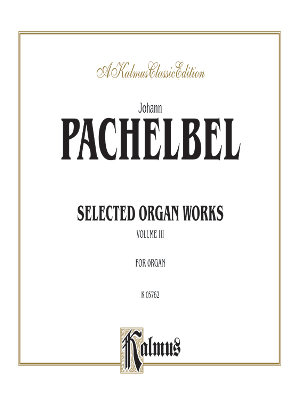 Selected Organ Works, Volume III