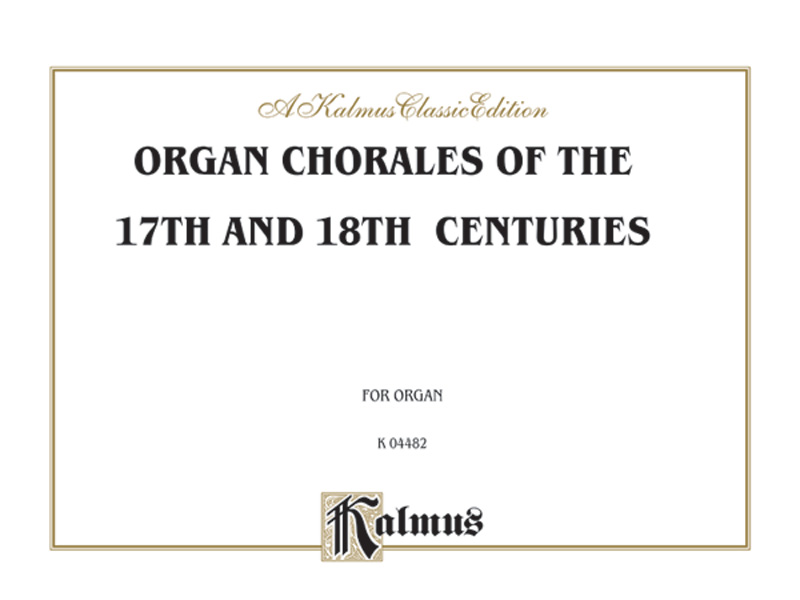 Organ Chorales of the 17th and 18th Centuries