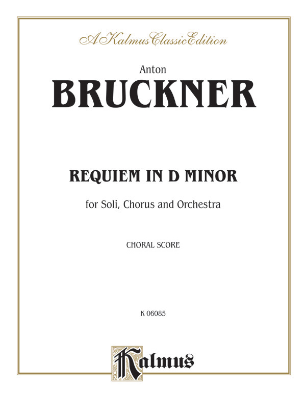 Anton Bruckner : Requiem in D Minor : SATB divisi : Songbook : 029156079463  : 00-K06085